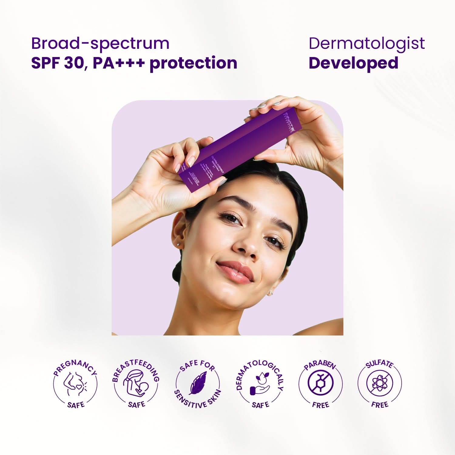 Clairis Correct Bright Max 21 – Advanced Pigmentation & Melasma Cream
Broad-spectrum SPF 30, PA+++ protection.
Dermatologist Developed
Pregnancy Safe, Breastfeeding Safe, Safe for Sensitive Skin, Dermatologically Safe, 
Paraben-Free, Sulfate-Free, & Cruelty-Free