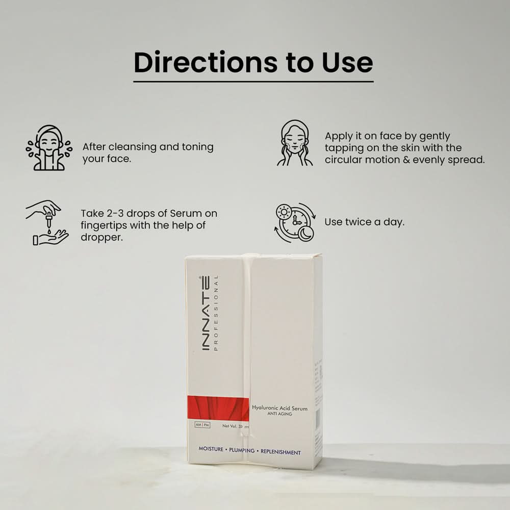Innate Hyaluronic Acid Anti Aging Face Serum
How to use -
01- Face Cleansing & Toning
02- Take 2-3 drops of serum
03- Dab on face with your fingertips.
04- Gently spread it in circular motions
Use the serum twice a day.